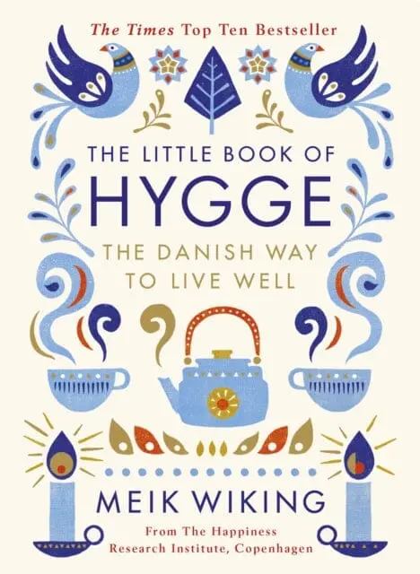The Little Book Of Hygge: The Danish Way To Live Well By Meik Wiking 1