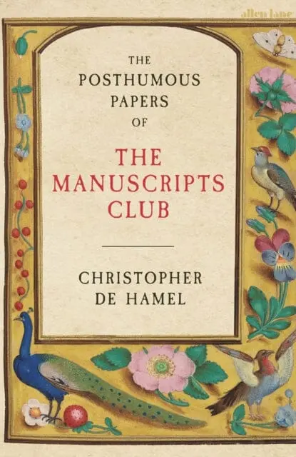 The Posthumous Papers Of The Manuscripts Club By Christopher De Hamel 1