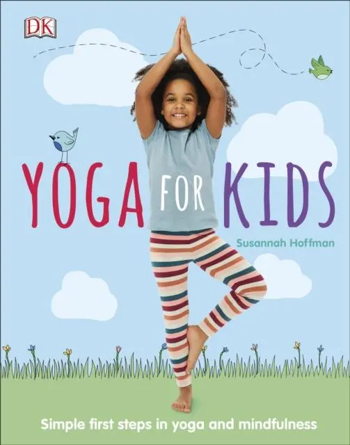 Yoga For Kids : Simple First Steps In Yoga And Mindfulness 1