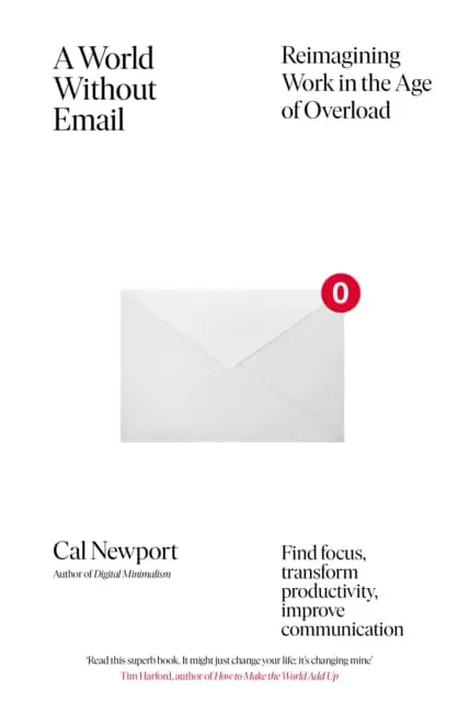 A World Without Email: Find Focus And Transform The Way You Work Forever By Cal Newport 1