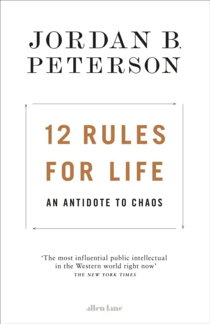 12 Rules For Life: An Antidote To Chaos By Jordan B. Peterson 1