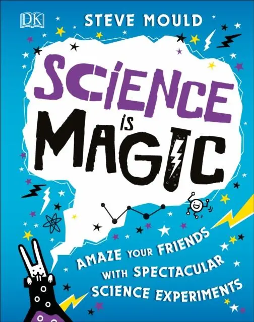 Science Is Magic : Amaze Your Friends With Spectacular Science Experiments 1