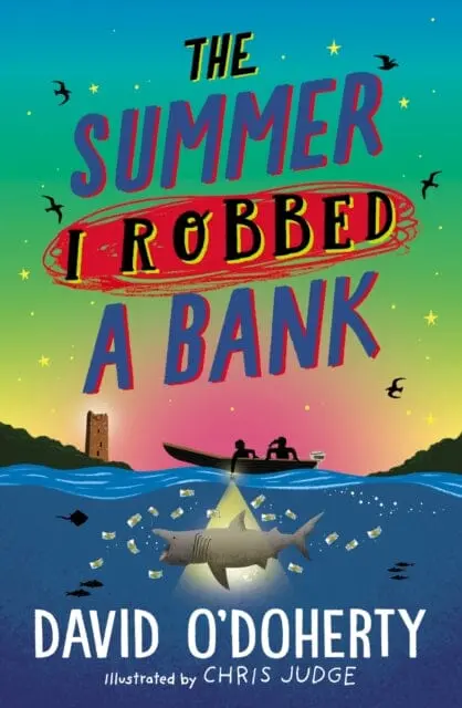 The Summer I Robbed A Bank By David O'doherty 1