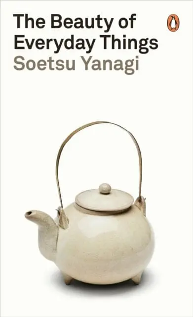 The Beauty Of Everyday Things By Soetsu Yanagi 1