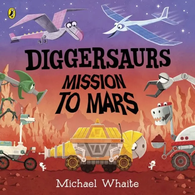 Diggersaurs: Mission To Mars By Michael Whaite 1