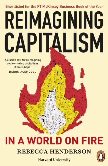 Reimagining Capitalism In A World On Fire By Rebecca Henderson 1