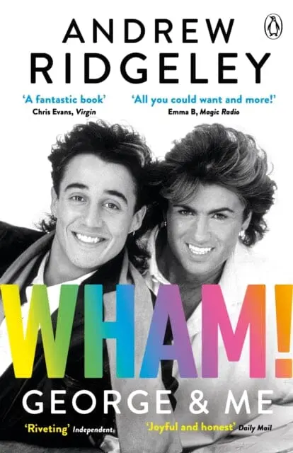 Wham! George & Me By Andrew Ridgeley 1