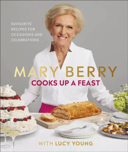 Mary Berry Cooks Up A Feast: Favourite Recipes For Occasions And Celebrations By Mary Berry 1