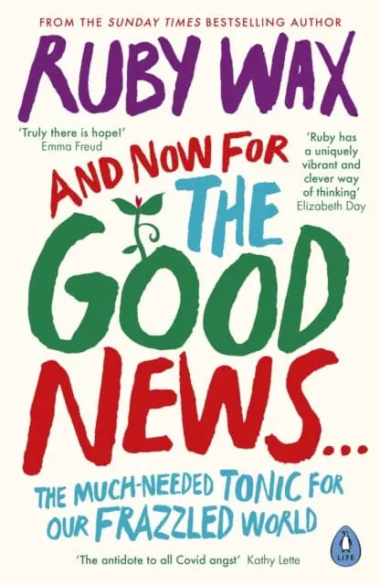 And Now For The Good News...  By Ruby Wax 1