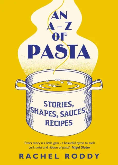 An A-Z Of Pasta: Stories, Shapes, Sauces, Recipes By Rachel Roddy 1