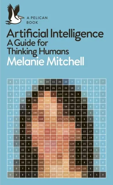 Artificial Intelligence: A Guide For Thinking Humans By Melanie Mitchell 1