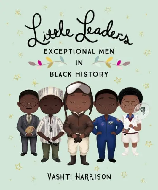 Little Leaders: Exceptional Men In Black History By Vashti Harrison 1