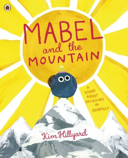 Mabel And The Mountain : A Story About Believing In Yourself 1