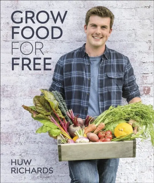 Grow Food For Free: The Easy, Sustainable, Zero-Cost Way To A Plentiful Harvest By Huw Richards 1