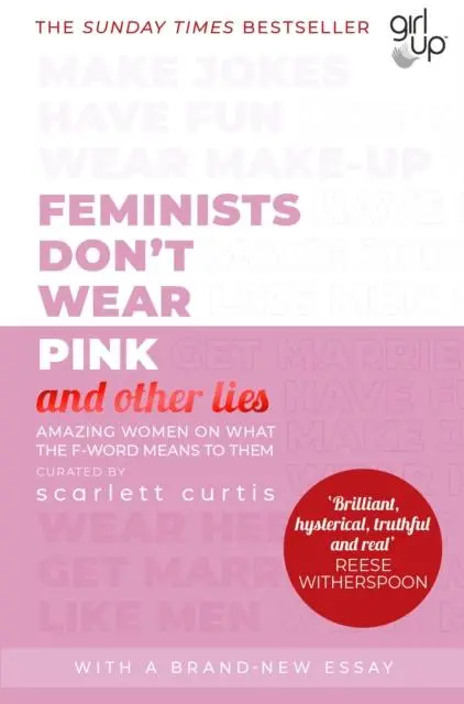 Feminists Don't Wear Pink (And Other Lies) : Amazing Women On What The F-Word Means To Them 1
