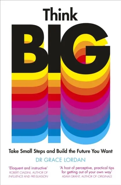 Think Big : Take Small Steps And Build The Future You Want By Grace Lordan 1