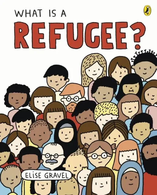 What Is A Refugee? By Elise Gravel 1