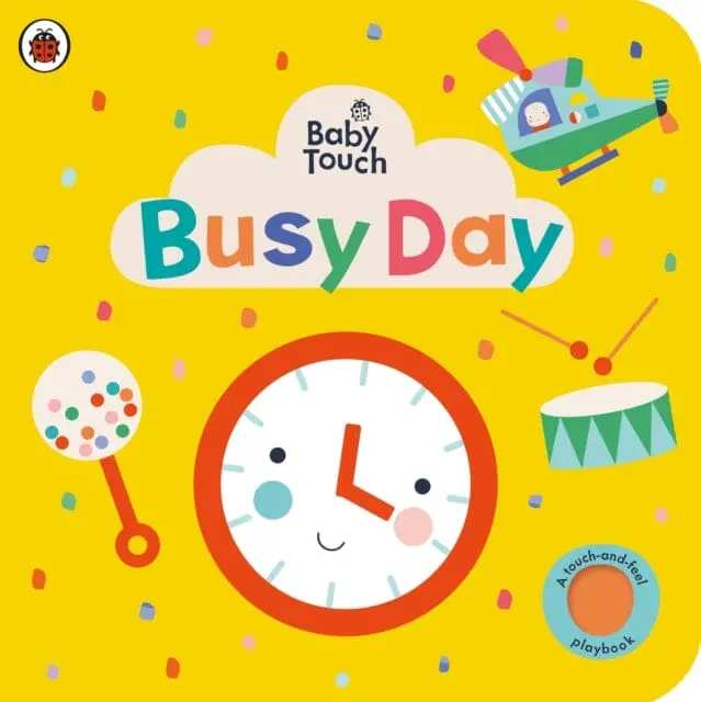 Baby Touch: Busy Day : A Touch-And-Feel Playbook 1