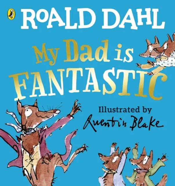 My Dad Is Fantastic By Roald Dahl 1