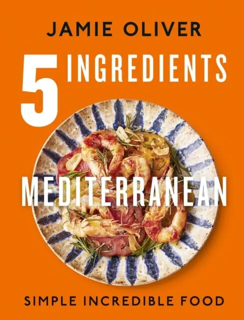 5 Ingredients Mediterranean : Simple Incredible Food By Jamie Oliver 1