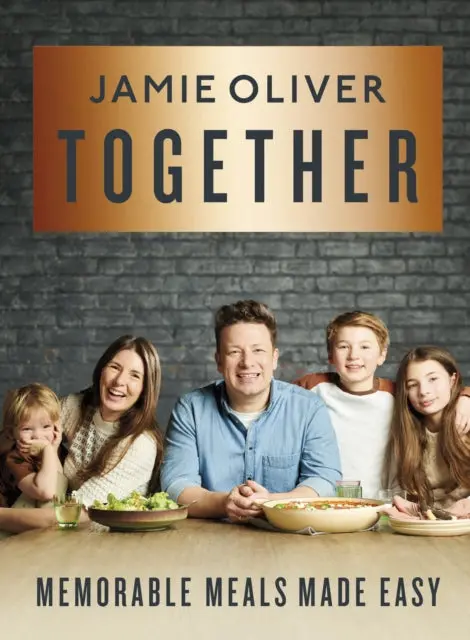 Together: Memorable Meals Made Easy By Jamie Oliver 1