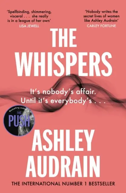 The Whispers : The Explosive New Novel From The Bestselling Author Of The Push By Ashley Audrain 1