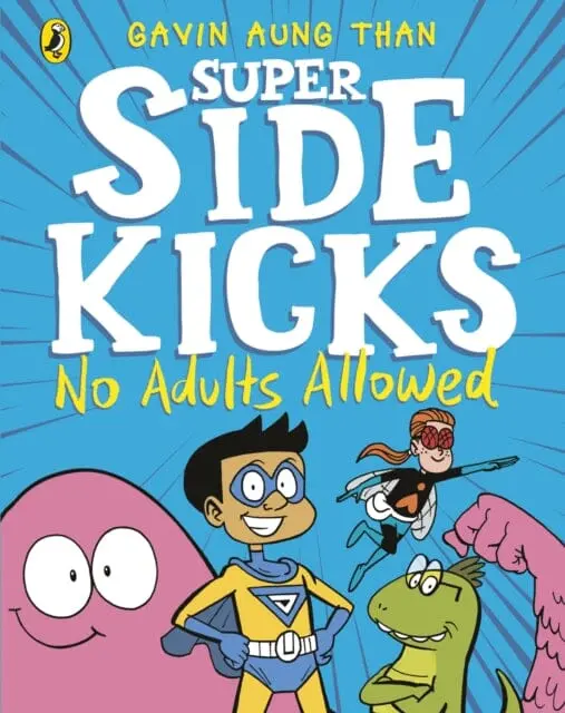 The Super Sidekicks: No Adults Allowed By Gavin Aung Than 1
