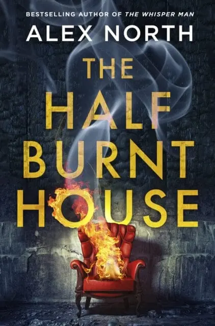 The Half Burnt House By Alex North 1