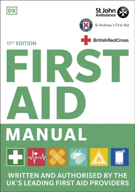 First Aid Manual 11Th Edition: Written And Authorised By The Uk's Leading First Aid Providers 1