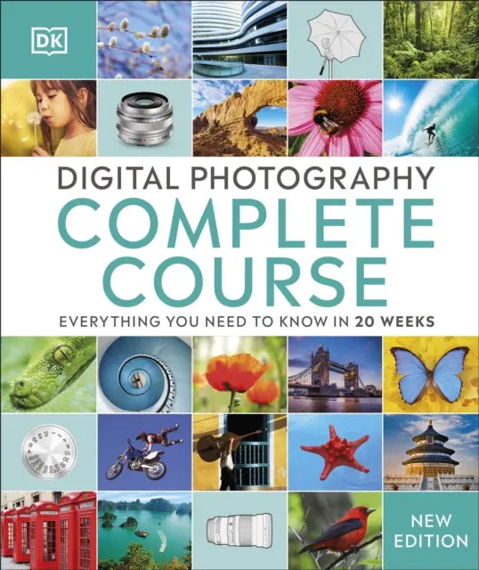 Digital Photography Complete Course: Everything You Need To Know In 20 Weeks 1