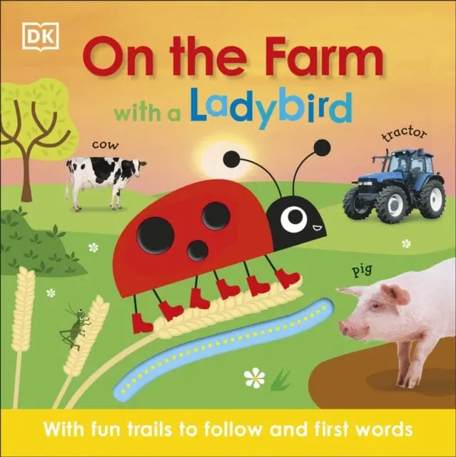 On The Farm With A Ladybird: With Fun Trails To Follow And First Words By Dk 1