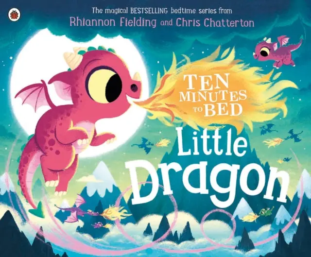 Ten Minutes To Bed: Little Dragon By Rhiannon Fielding 1