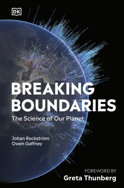 Breaking Boundaries : The Science Of Our Planet By Johan Rockstrom 1