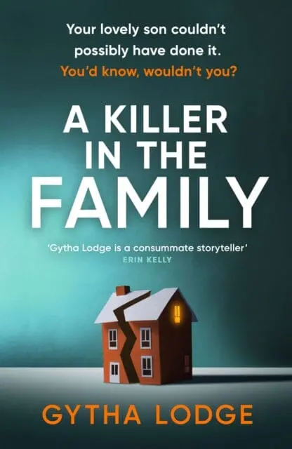 A Killer In The Family : The Gripping New Thriller That Will Have You Hooked From The First Page By Gytha Lodge 1