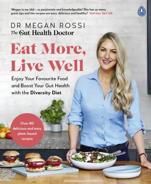 Eat More, Live Well: Enjoy Your Favourite Food And Boost Your Gut Health With The Diversity Diet By Dr. Megan Rossi 1