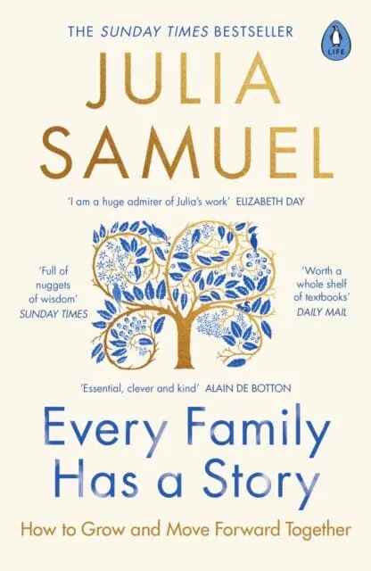 Every Family Has A Story : How To Grow And Move Forward Together By Julia Samuel 1