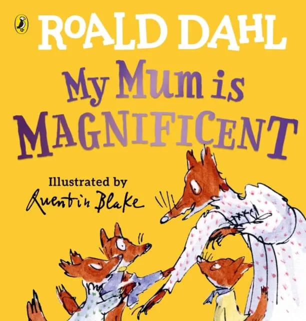 My Mum Is Magnificent By Roald Dahl 1