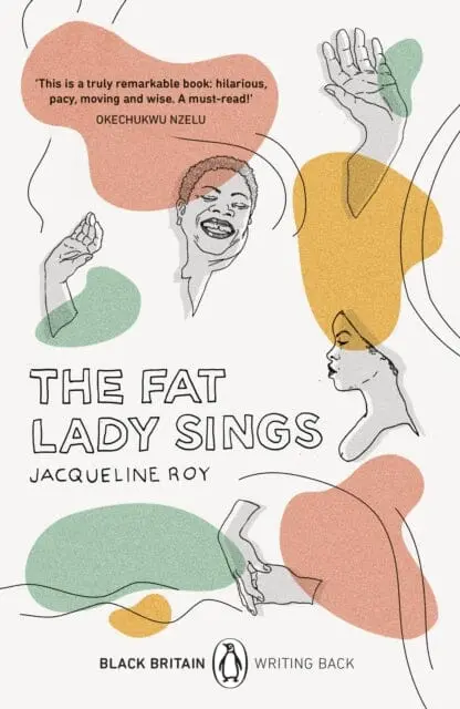 The Fat Lady Sings (Black Britain: Writing Back) By Jacqueline Roy 1