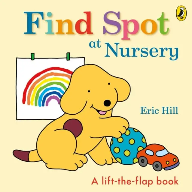 Find Spot At Nursery: A Lift-The-Flap Story By Eric Hill 1