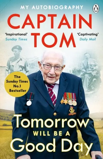 Tomorrow Will Be A Good Day: My Autobiography By Captain Tom Moore 1