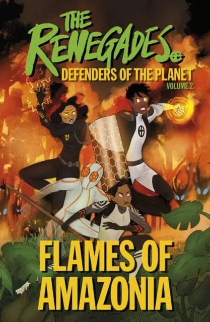 The Renegades Flames Of Amazonia : Defenders Of The Planet By Jeremy Brown 1