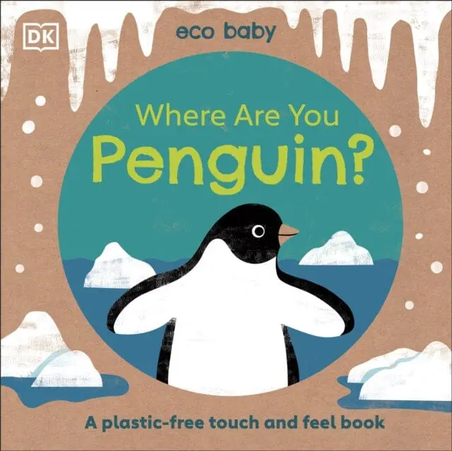 Eco Baby Where Are You Penguin?: A Plastic-Free Touch And Feel Book By Dk 1