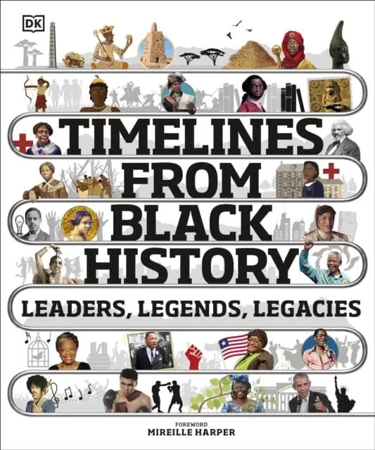 Timelines From Black History: Leaders, Legends, Legacies By Dk 1