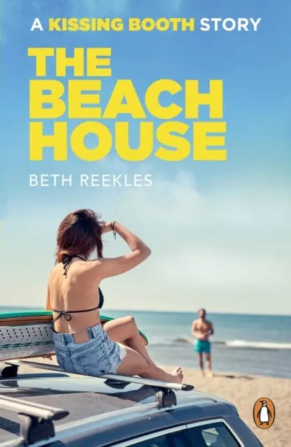 The Beach House: A Kissing Booth Story By Beth Reekles 1
