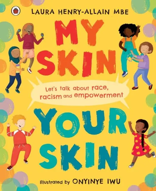 My Skin, Your Skin: Let's Talk About Race, Racism And Empowerment By Laura Henry-Allain 1