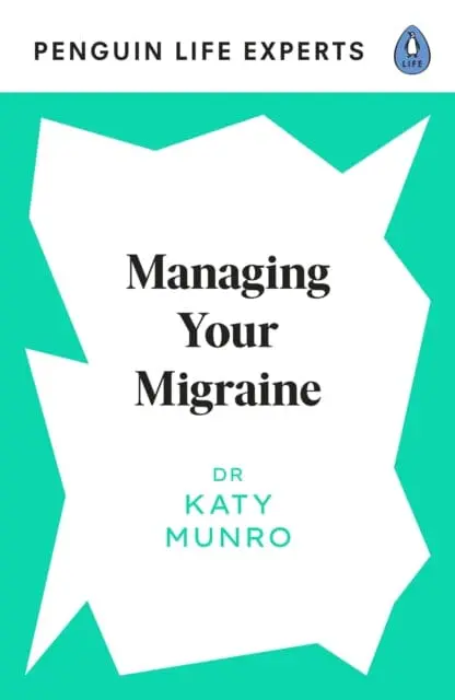 Managing Your Migraine By Dr Katy Munro 1