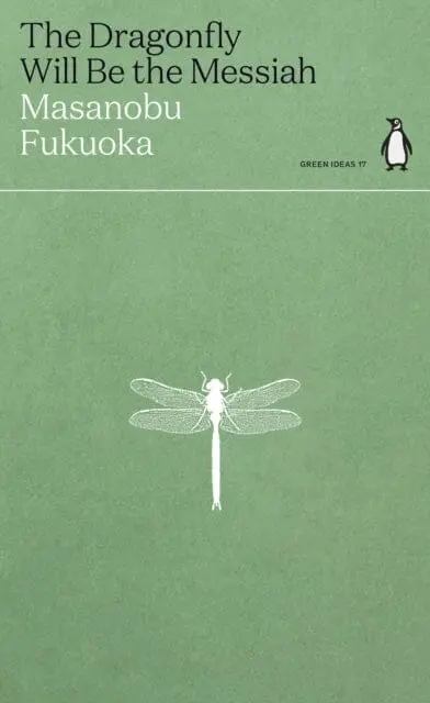 The Dragonfly Will Be The Messiah By Masanobu Fukuoka 1