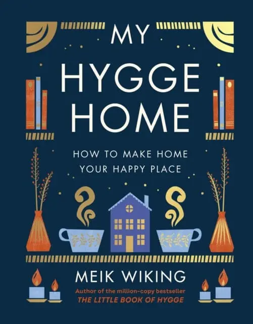 My Hygge Home : How To Make Home Your Happy Place 1