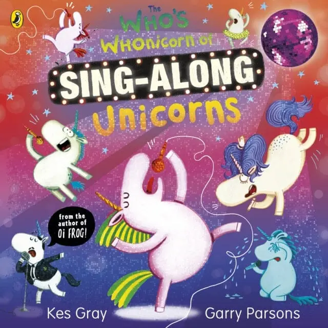 The Who's Whonicorn Of Sing-Along Unicorns By Kes Gray 1