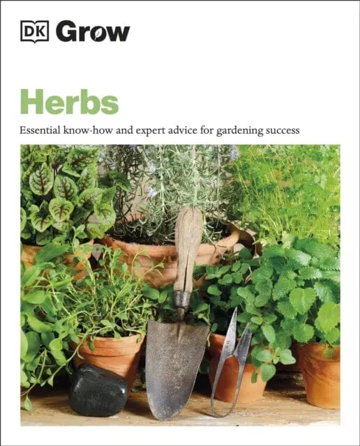 Grow Herbs: Essential Know-How And Expert Advice For Gardening Success By Stephanie Mahon 1